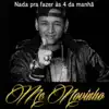 Mc Novinho da CDD - Nada pra Fazer às 4 da Manhã - Single